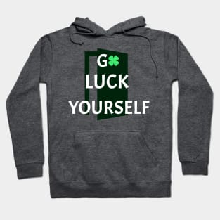 GO LUCK YOURSELF Hoodie